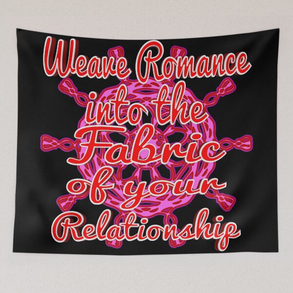 Item preview, Weave Romance into the Fabric of your Relationship designed and sold by toddbrooney.