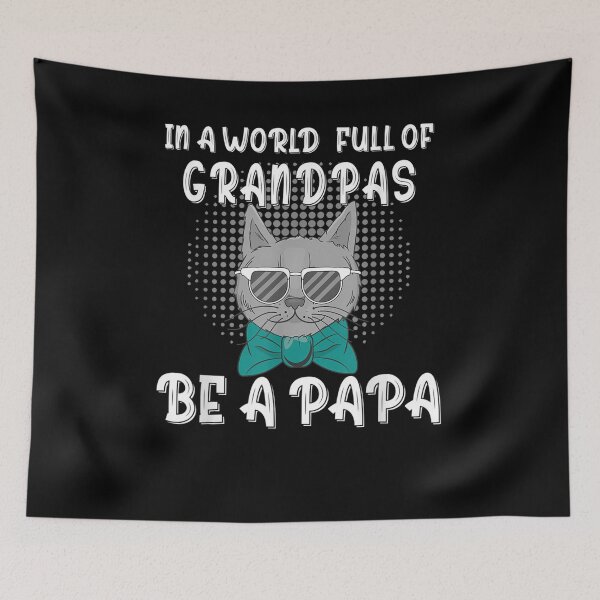 Item preview, In A World Full Of Grandpas Be A Papa Father's Day designed and sold by anniet33.