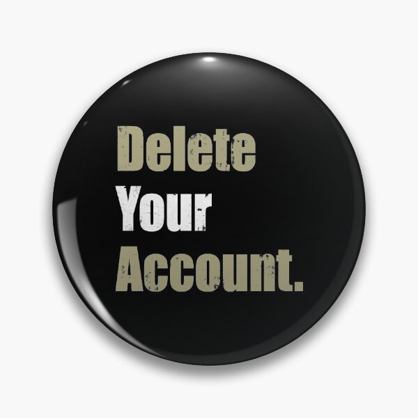 Item preview, Delete Your Account designed and sold by FreezingGravel.