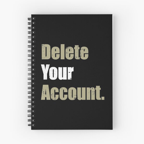 Item preview, Delete Your Account designed and sold by FreezingGravel.