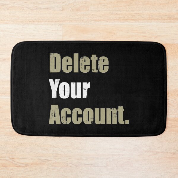 Item preview, Delete Your Account designed and sold by FreezingGravel.
