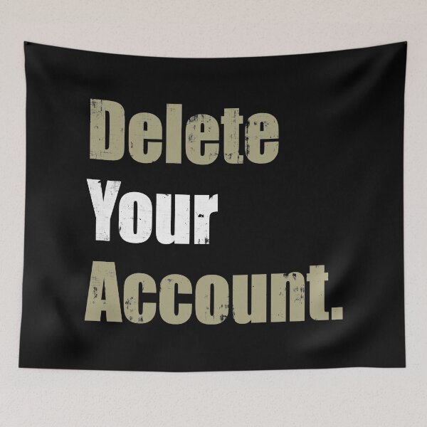 Item preview, Delete Your Account designed and sold by FreezingGravel.