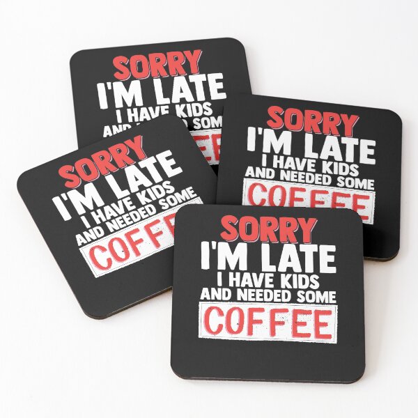 Item preview, Sorry I'm Late I Have Kids And Needed Some Coffee Caffeine designed and sold by Nessshirts.