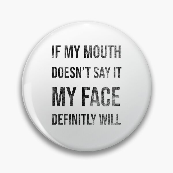 Item preview, If My Mouth Doesn't Say It My Face Definitely Will designed and sold by AMINE  ★★★★★.