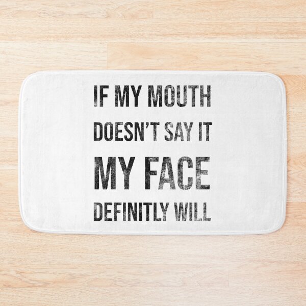 Item preview, If My Mouth Doesn't Say It My Face Definitely Will designed and sold by AMINE  ★★★★★.