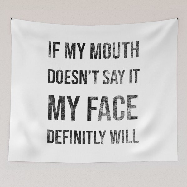 Item preview, If My Mouth Doesn't Say It My Face Definitely Will designed and sold by AMINE  ★★★★★.