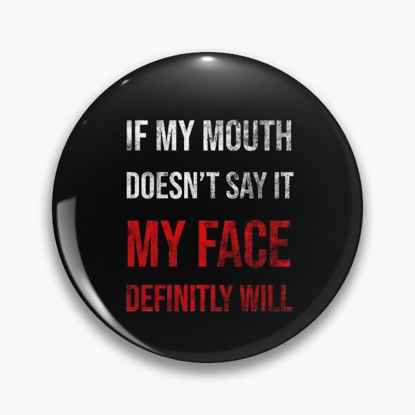 Item preview, If My Mouth Doesn't Say It My Face Definitely Will designed and sold by AMINE  ★★★★★.