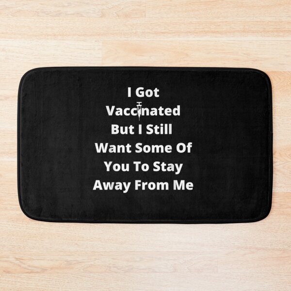 Item preview, I Got Vaccinated But I Still Want Some Of You To Stay Away designed and sold by maizreo.