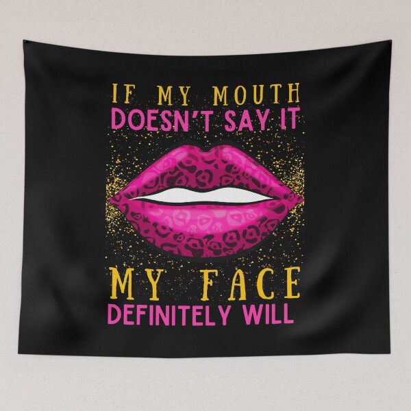 Item preview, If my mouth doesnt say it my face definitely will designed and sold by Mixture-DESIGN.