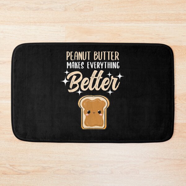 Item preview, Peanut Butter Makes Everything Better designed and sold by maizreo.