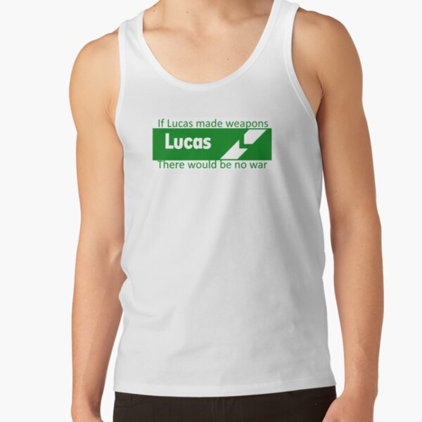 If Lucas Made Weapons, There Would Be No War Tank Top