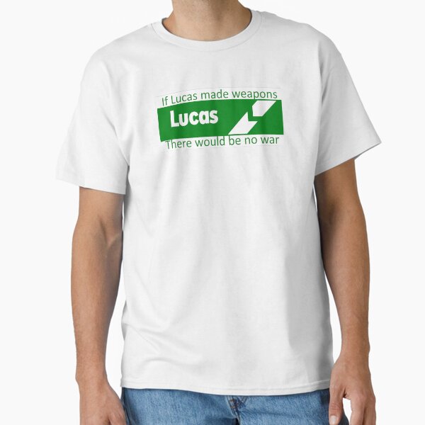 If Lucas Made Weapons, There Would Be No War Classic T-Shirt