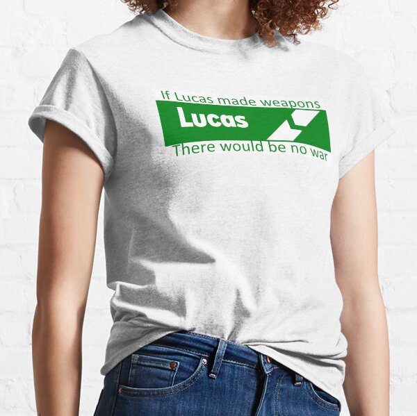 If Lucas Made Weapons, There Would Be No War Classic T-Shirt