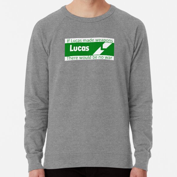 If Lucas Made Weapons, There Would Be No War Lightweight Sweatshirt