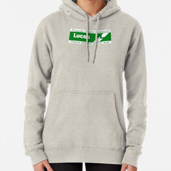 If Lucas Made Weapons, There Would Be No War Pullover Hoodie