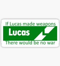 If Lucas Made Weapons, There Would Be No War Sticker
