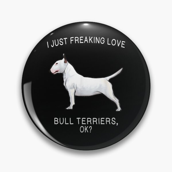 Item preview, I Just Freaking Love Bull Terriers Ok Dog designed and sold by maizreo.
