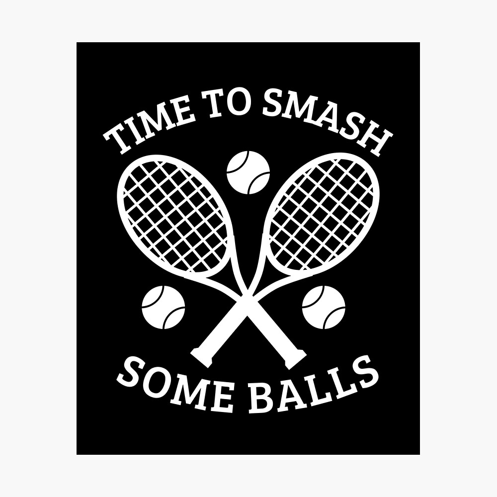 Time To Smash Some Balls - Gift For Tennis Lovers - Funny Tennis Design Time To Smash Some Balls - Gift For Tennis Lovers - Funny Tennis Design