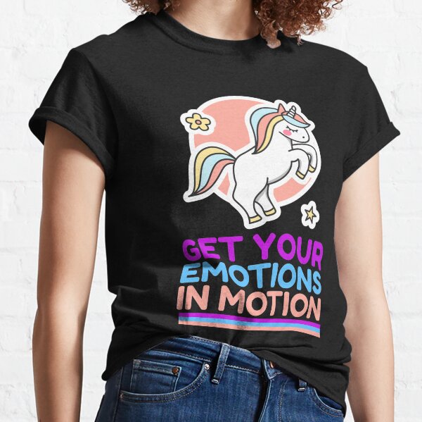 GET YOUR EMOTIONS IN MOTION Classic T-Shirt