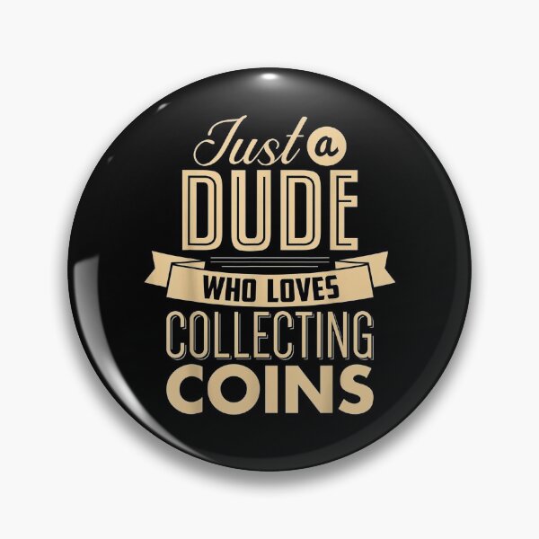 Item preview, Just A Dude Who Likes Collecting Coins Numismatist Coin Coll designed and sold by maizreo.