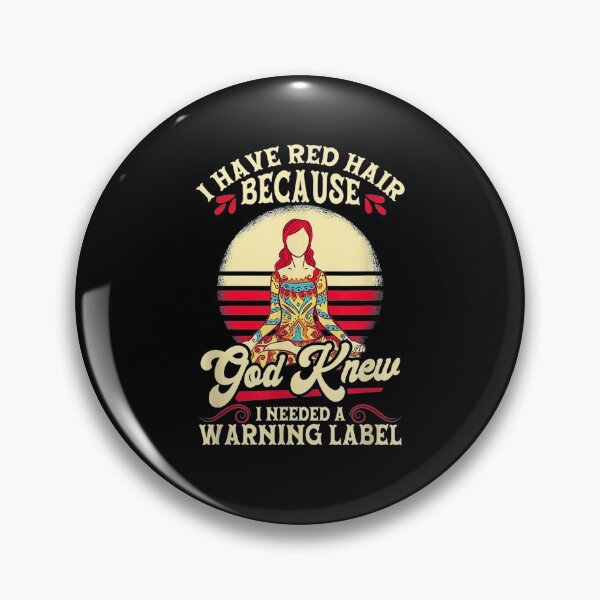 Item preview, I Have Red Hair Because God Knew I Needed A Warning Label  designed and sold by avareid3.
