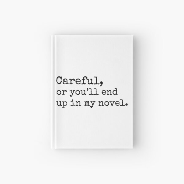 Item preview, Careful, or you'll end up in my Novel designed and sold by Cloud9hopper.