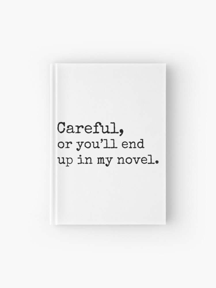 Thumbnail 1 of 3, Journal, Careful, or you'll end up in my Novel designed and sold by Cloud9hopper.