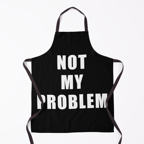 Item preview, Not My Problem designed and sold by Brad Chambers.