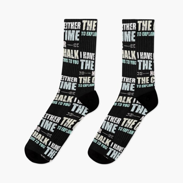 Item preview, I Have Neither Time Nor Chalk to Explain This to You Teacher designed and sold by odrito.