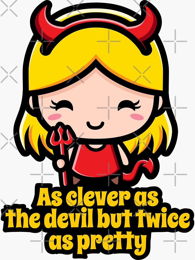 "As clever as the devil but twice as pretty." Sticker for Sale by