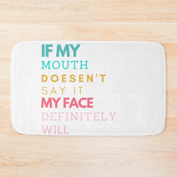 Item preview, If my mouth doesnt say it my face definitely will designed and sold by VerasCreations.