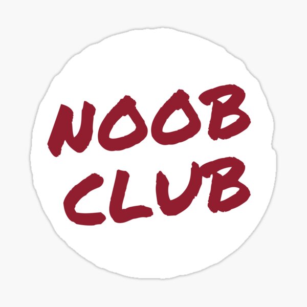 Noob Club Posters for Sale