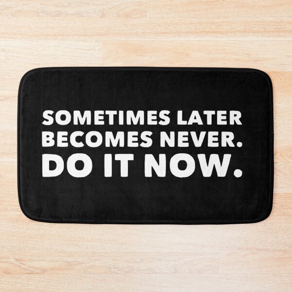 Item preview, Sometimes later becomes never. Do it now. designed and sold by Lungerman.