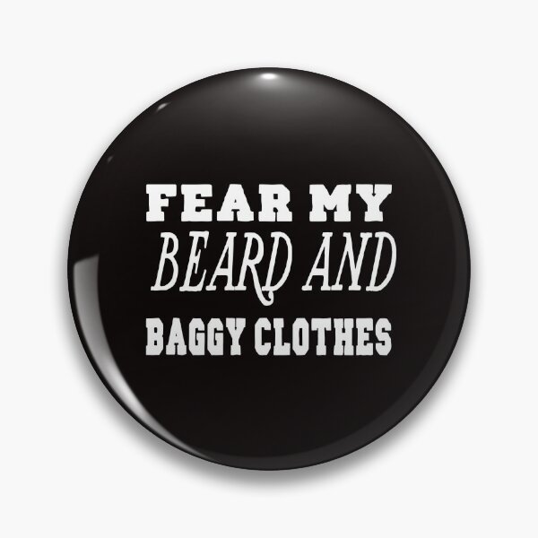 Item preview, Fear my beard and baggy clothes designed and sold by buhnka.