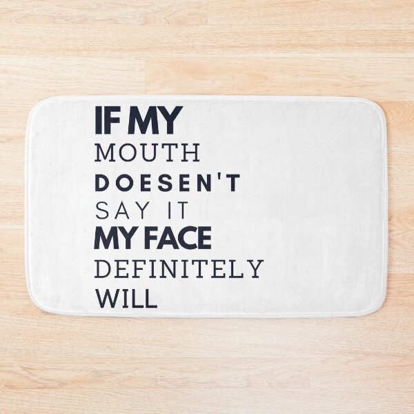 Item preview, If my mouth doesnt say it my face definitely will designed and sold by VerasCreations.