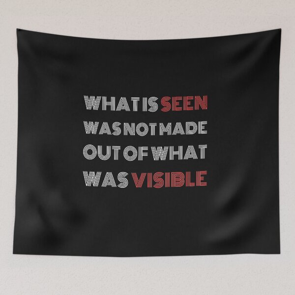 Item preview, What Is Seen Was Not Made Out Of What Was Visible designed and sold by AscendMerch.