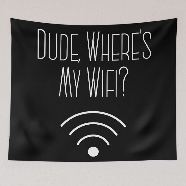 Item preview, Dude, Where's My Wifi? designed and sold by Legit Hooligan.