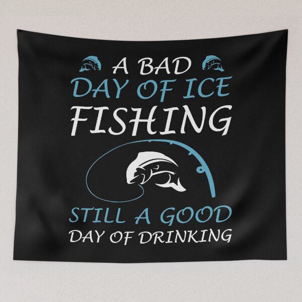 Item preview, A Bad Day Of Ice 	Fishing Still A Good Day Of Drinking designed and sold by Silver Medal.