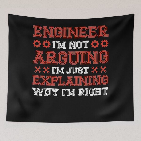 Item preview, Engineer I'm Not Arguing I'm Just Explaining Why I'm Right designed and sold by Silver Medal.