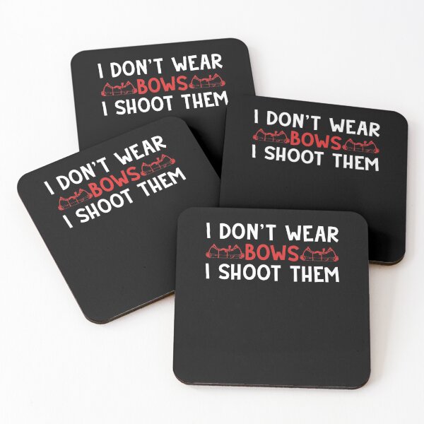 Item preview, I Don't wear Bows I Shoot Them designed and sold by Silver Medal.