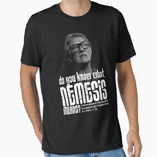 Item preview, Do you Know What Nemesis Means? Quote designed and sold by McPod.