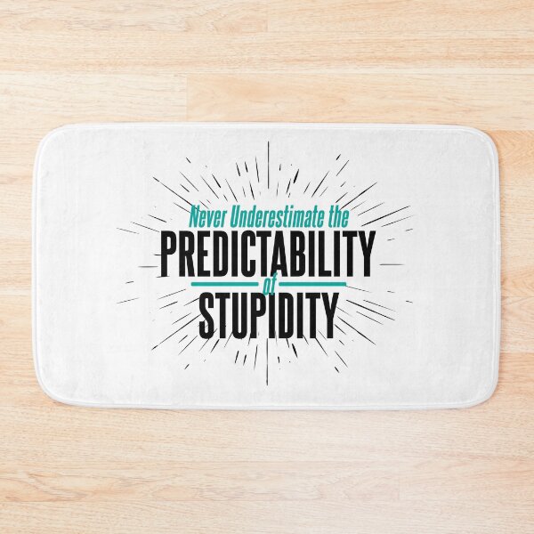 Item preview, Never Underestimate the Predictability of Stupidity Quote designed and sold by Meta Cortex.