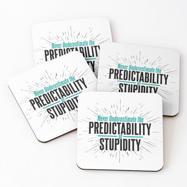 Item preview, Never Underestimate the Predictability of Stupidity Quote designed and sold by McPod.