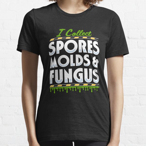 I Collect Spores, Molds and Fungus Essential T-Shirt