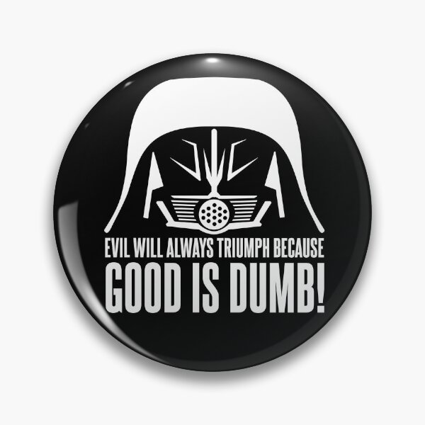 Item preview, Dark Helmet Evil will Always Triumph because Good is Dumb Quote designed and sold by Meta Cortex.