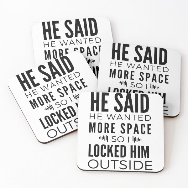 Item preview, He said he wanted more space so I locked him outside designed and sold by VerasCreations.