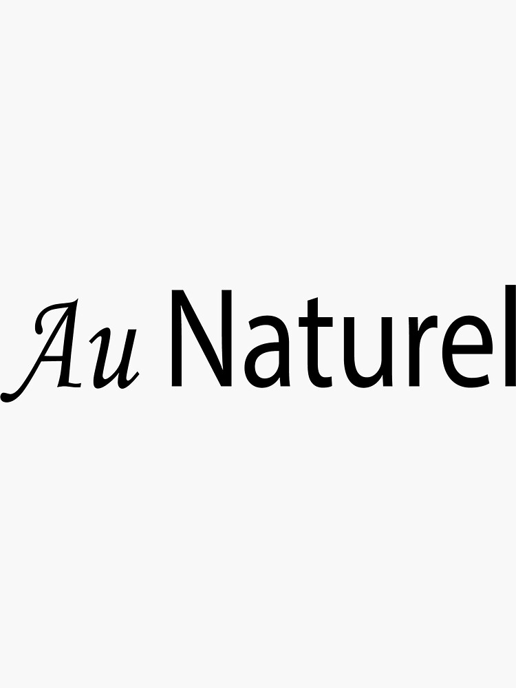 "Au Naturel" Sticker for Sale by fulswater Redbubble