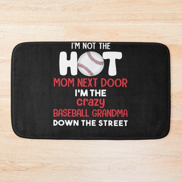 Item preview, I'M NOT THE HOT MOM NEXT DOOR I'M THE CRAZY BASEBALL  designed and sold by NormaEng.