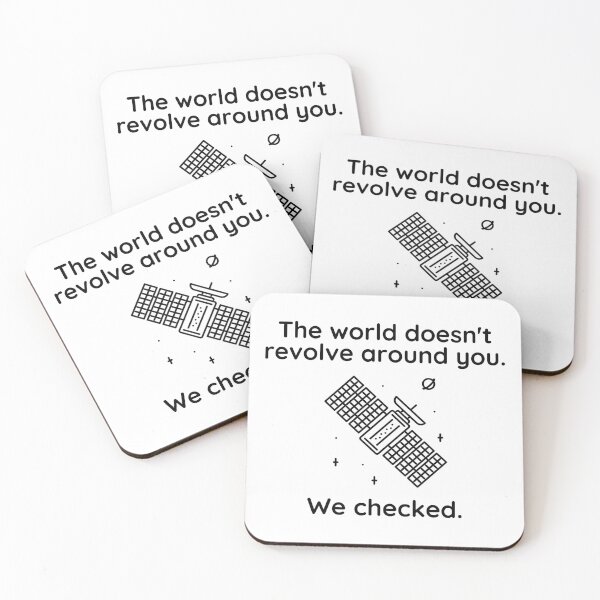 Item preview, The world doesn’t revolve around you. We checked.  designed and sold by Kevin de La Tour.
