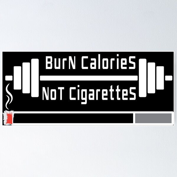 calories in cigarette Quit Smoking | Gym Motivational quotes | Burn Calories not Cigarettes 